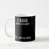 Craig Makes Me Happy, You Not So Much Name Shirt  コーヒーマグカップ (左)