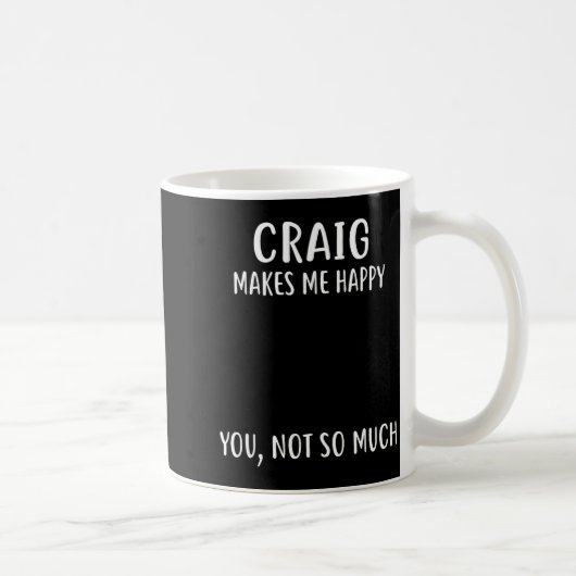 Craig Makes Me Happy, You Not So Much Name Shirt  コーヒーマグカップ (右)