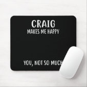 Craig Makes Me Happy, You Not So Much Name Shirt  マウスパッド (マウス)