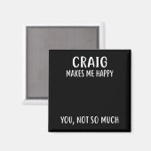 Craig Makes Me Happy, You Not So Much Name Shirt マグネット (正面/裏面)