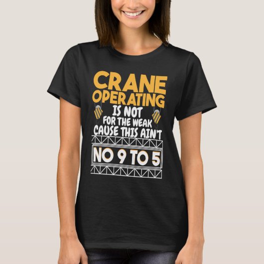 Crane Operating is not for the weak Construction W Tシャツ (正面)