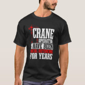 Crane Operator Construction Tower Driver Heavy Equ Tシャツ (正面)