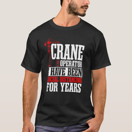 Crane Operator Construction Tower Driver Heavy Equ Tシャツ (正面)