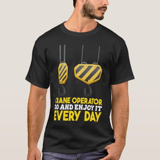 Crane Operator do and enjoy it Construction Worker Tシャツ (正面)