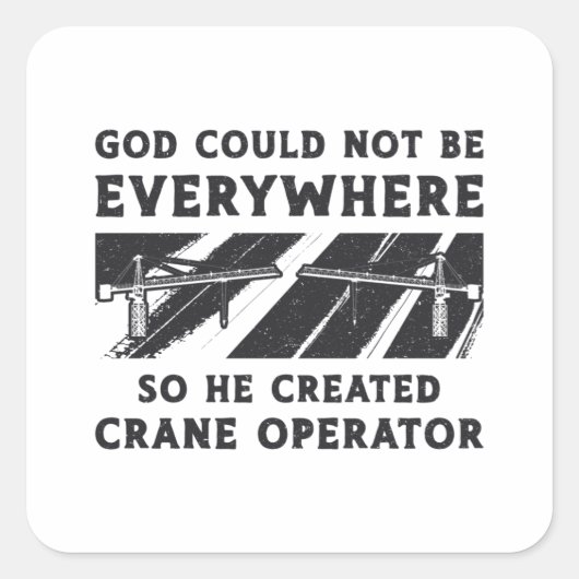 Crane Operator God Could Not Be Driver Worker スクエアシール (正面)