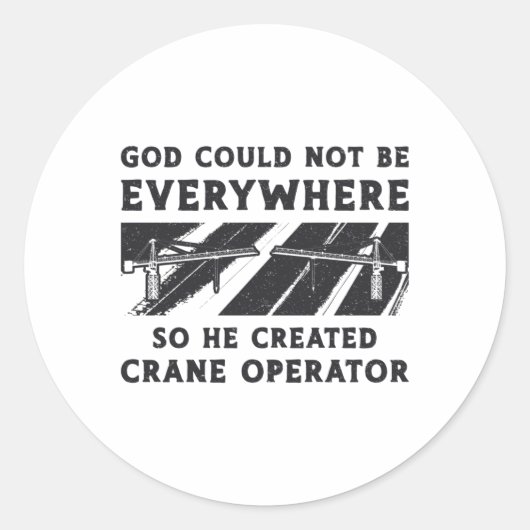 Crane Operator God Could Not Be Driver Worker ラウンドシール (正面)