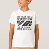 Crane Operator God Could Not Be Driver Worker Tシャツ (正面)