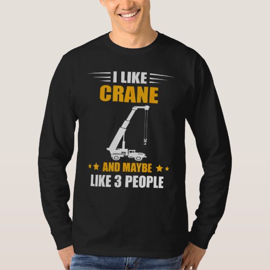 Crane Operator Maybe Like 3 People Heavy Equipment Tシャツ (正面)