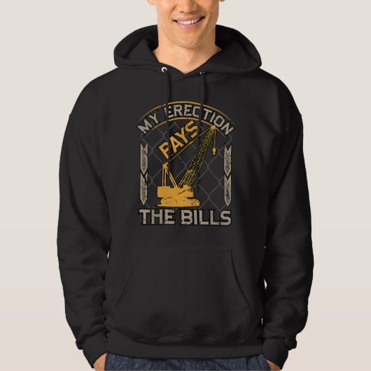 Crane Operator My Erection Pays The Bills Funny Co パーカ (正面)