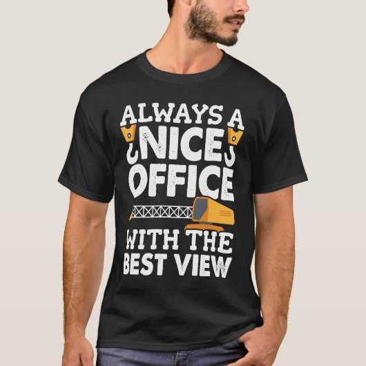 Crane Operator Office with the nice view Construct Tシャツ (正面)