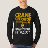 Crane Operator or Phone Enthusiast Construction Wo Tシャツ (正面)