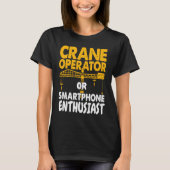 Crane Operator or Phone Enthusiast Construction Wo Tシャツ (正面)
