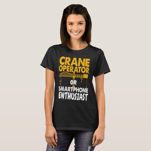 Crane Operator or Phone Enthusiast Construction Wo Tシャツ (正面フル)