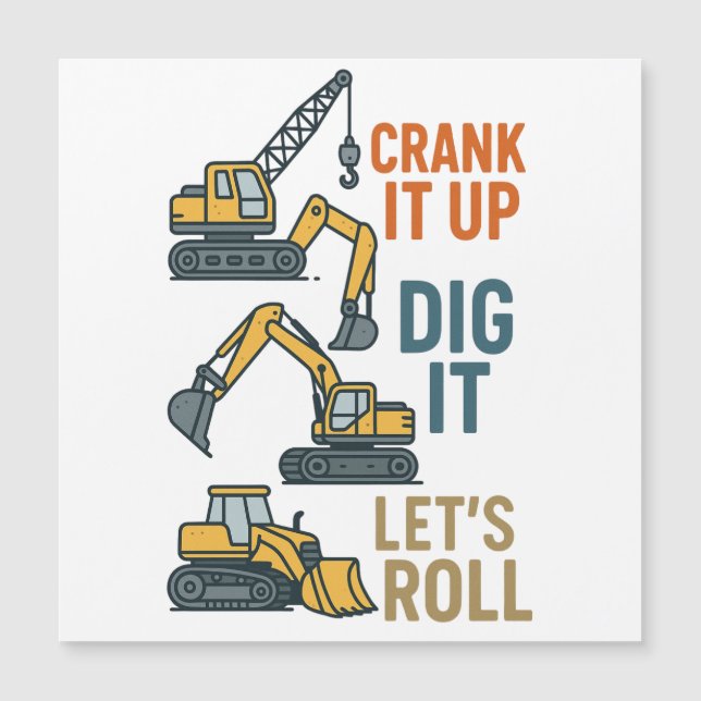Crank It Up Dig It Lets Roll Construction Machine (正面)