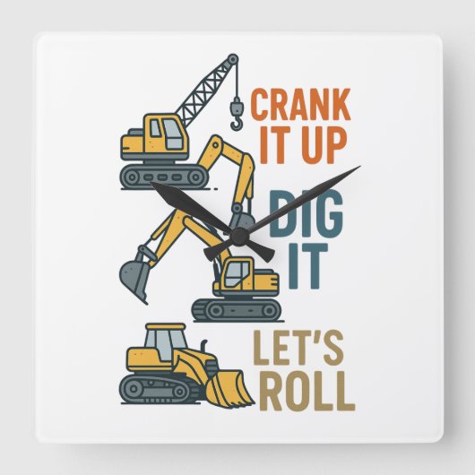 Crank It Up Dig It Lets Roll Construction Machine スクエア壁時計 (正面)