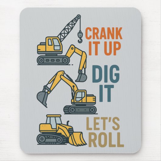 Crank It Up Dig It Lets Roll Construction Machine マウスパッド (正面)