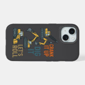 Crank It Up Dig It Lets Roll Construction Machine iPhone 15ケース (裏面横)
