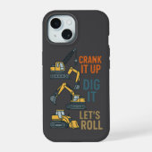 Crank It Up Dig It Lets Roll Construction Machine iPhone 15ケース (裏面)