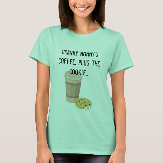 Cranky Mommy's Coffee with Cookie T-shirt Tシャツ (正面)