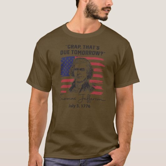 Crap That's Due Tomorrow Funny 4th of July Thomas Tシャツ (正面)