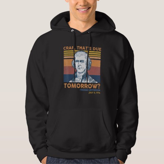 Crap Thats Due Tomorrow Thomas Jefferson 4th Of Ju パーカ (正面)
