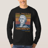 Crap Thats Due Tomorrow Thomas Jefferson 4th Of Ju Tシャツ (正面)