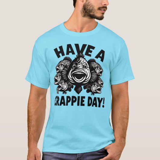 Crappieおもしろい Day魚釣りを持つ Tシャツ (正面)