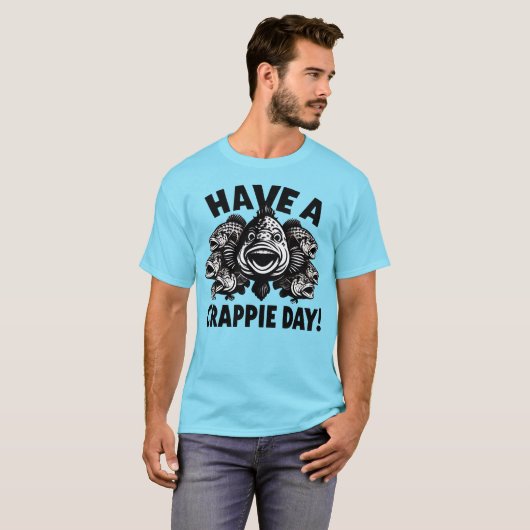 Crappieおもしろい Day魚釣りを持つ Tシャツ (正面フル)