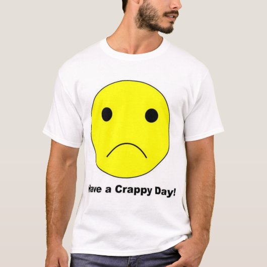 Crappy日を過して下さい Tシャツ (正面)