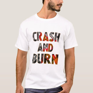 Crash and burn tシャツ