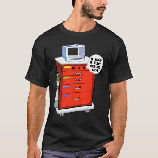 Crash Cart It Sure Is Quiet のまわりに Hereナース Tシャツ (正面)
