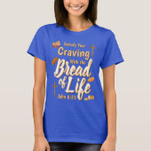 Crave the Bread of Life Tシャツ (正面)