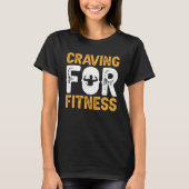 Craving For Fitness Exercise Weights Workout Weigh Tシャツ (正面)