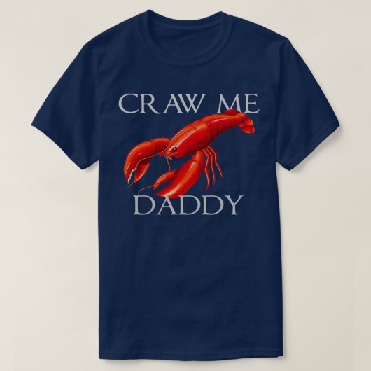 Craw Me Daddy Funny Meme Crawdad Crayfish Ironic S Tシャツ (デザイン正面)