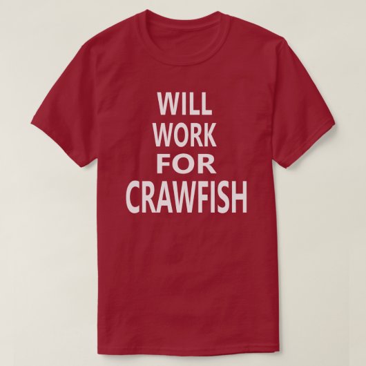 CrawfishのおもしろいなルイジアナのケージャンT-shiのために働きます Tシャツ (デザイン正面)