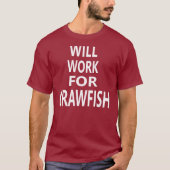 CrawfishのおもしろいなルイジアナのケージャンT-shiのために働きます Tシャツ (正面)