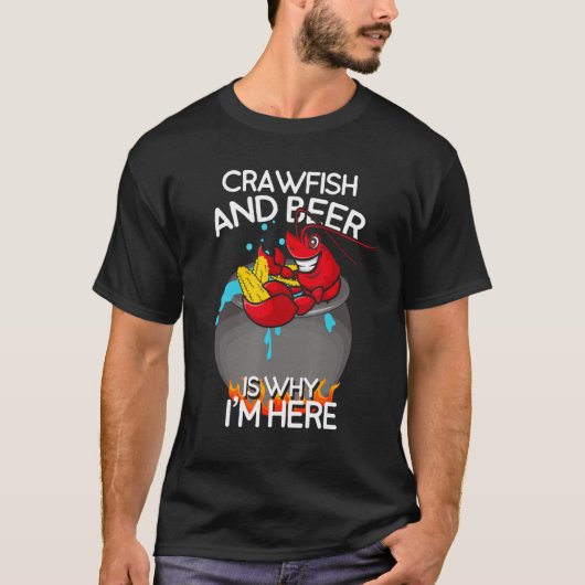 Crawfish and Beer Is Why I m Here Cookout Tシャツ (正面)