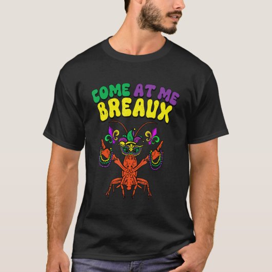 Crawfish Beads Come At Me Breaux Funny Mardi Gras  Tシャツ (正面)