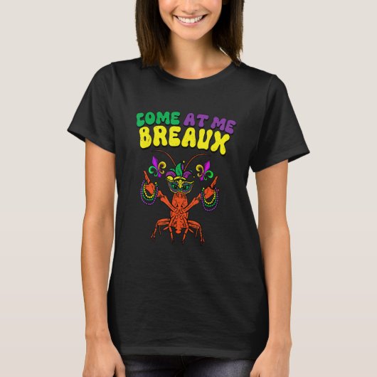Crawfish Beads Come At Me Breaux Funny Mardi Gras  Tシャツ (正面)