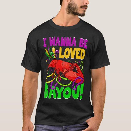 Crawfish Boil I Wanna Be  Loved Bayou Mardi Gras Tシャツ (正面)