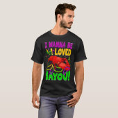 Crawfish Boil I Wanna Be  Loved Bayou Mardi Gras Tシャツ (正面フル)