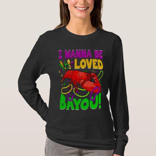 Crawfish Boil I Wanna Be  Loved Bayou Mardi Gras Tシャツ (正面)