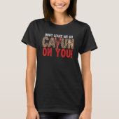 Crawfish Boil Party Don't Make Me Go Cajun On You  Tシャツ (正面)