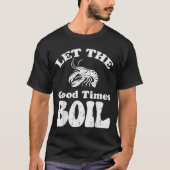 Crawfish Let Good Times Boil Funny Crayfish Men Wo Tシャツ (正面)