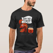 Crawfish Pun Say No To Pot Lobster Festival Seafoo Tシャツ (正面)