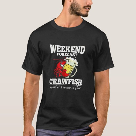 Crawfish With A Chance Of Beer Weekend Forecast Tシャツ (正面)