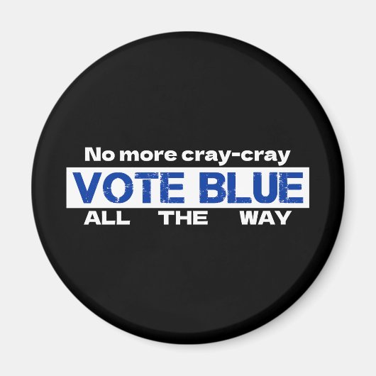 Cray Cray Vote Blueを最後まで無効にする マグネット (正面)