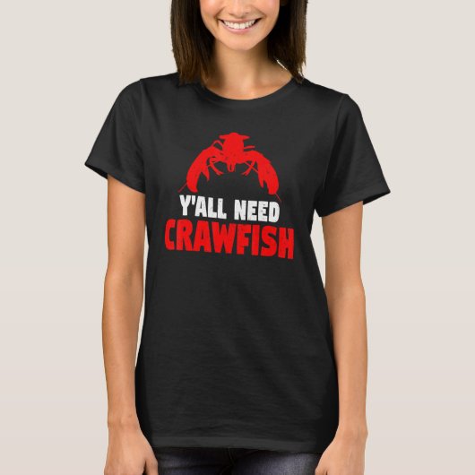 Crayfish   Crawdad Y'all Need Crawfish Boil Tシャツ (正面)