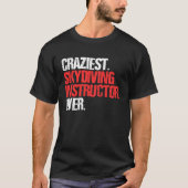 Craziest Skydiving Instructor Ever  Skydiver Tシャツ (正面)