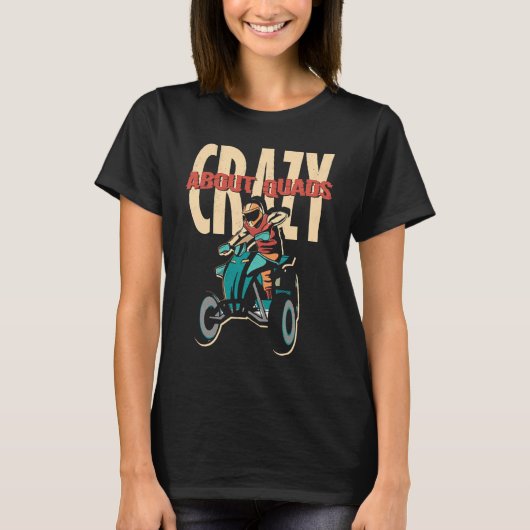 Crazy About Quads Offroad Motocross Racing ATV Rid Tシャツ (正面)
